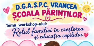 DGASPC Vrancea organizează un atelier despre rolul familiei în educația copiilor